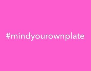 Mind Your Own Plate