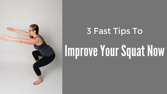 3 Fast Tips To Improve Your Squat Now