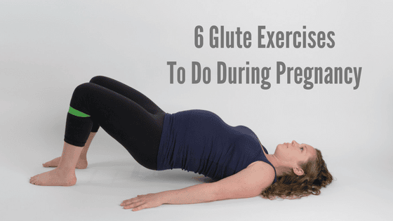 6 Great Glute Exercises To Do During Pregnancy