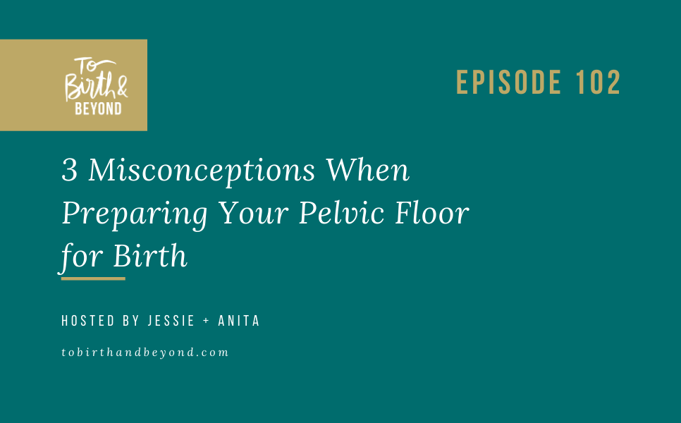 [PODCAST] 3 Misconceptions When Preparing Your Pelvic Floor for Birth