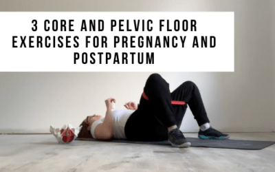 3 Core and Pelvic Floor Exercises for Pregnancy and Postpartum